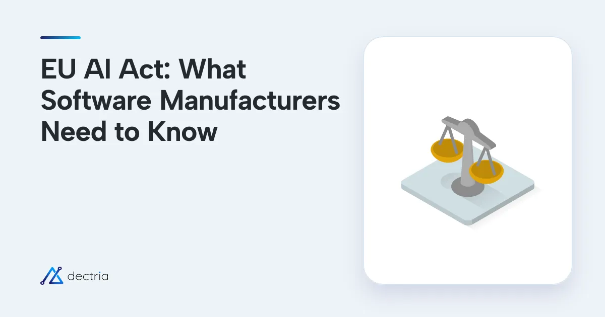 EU AI Act: What Software Manufacturers Need to Know