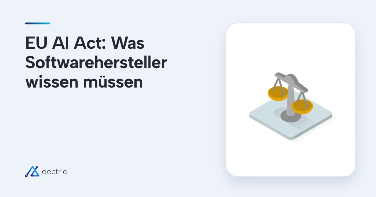 EU AI Act: Was Softwarehersteller jetzt wissen müssen