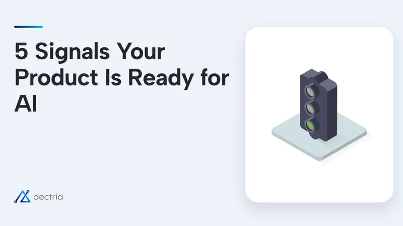 5 Signals Your Product Is Ready for AI