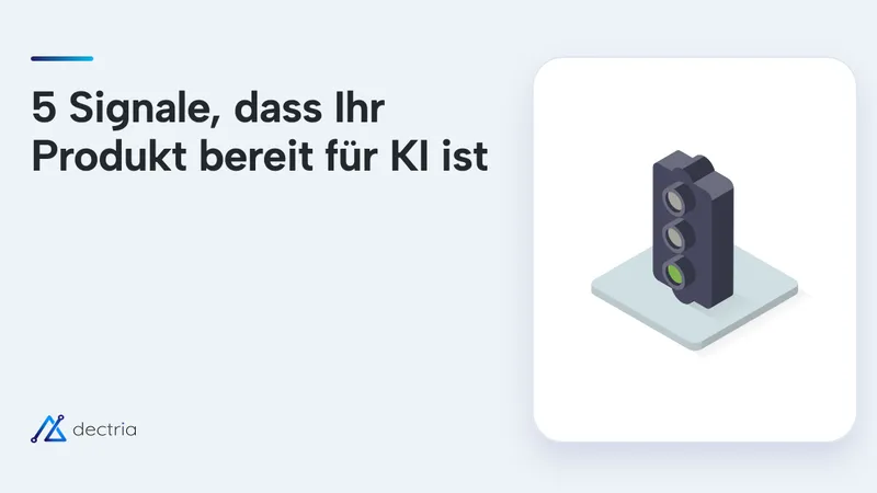 5 Signale, dass Ihr Produkt bereit für KI ist