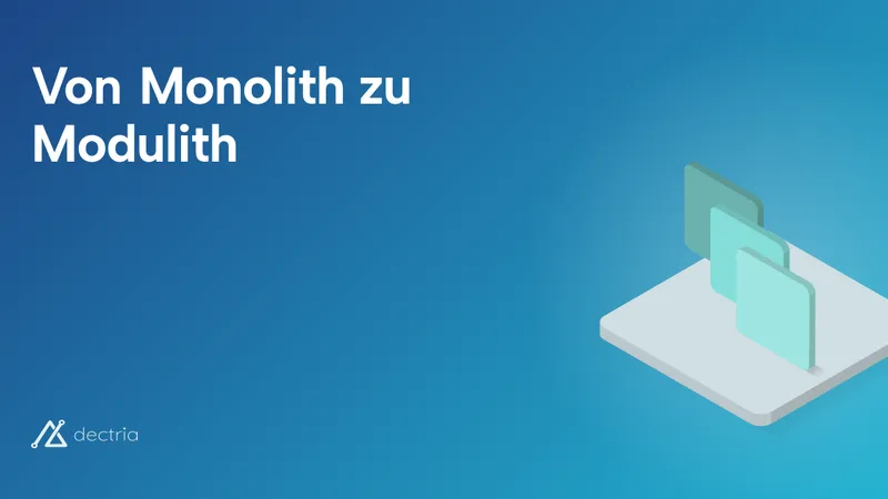 Von Monolith zu Modulith: Der pragmatische Mittelweg