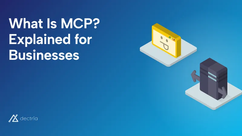 What Is MCP? The Model Context Protocol Explained for Businesses